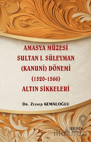 Amasya Müzesi Sultan I. Süleyman (Kanuni) Dönemi (1520-1566) Altın Sikkeleri