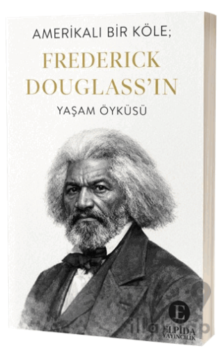 Amerikalı Bir Köle; Frederick Douglass'ın Yaşam Öyküsü