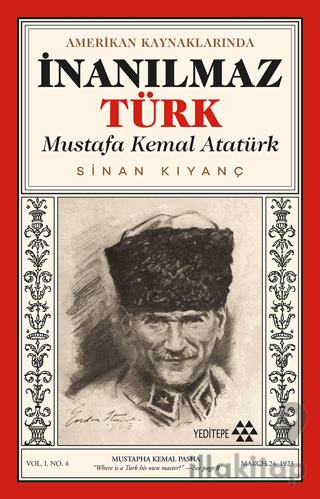Amerikan Kaynaklarında İnanılmaz Türk - Mustafa Kemal Atatürk