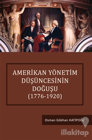 Amerikan Yönetim Düşüncesinin Doğuşu (1776-1920)