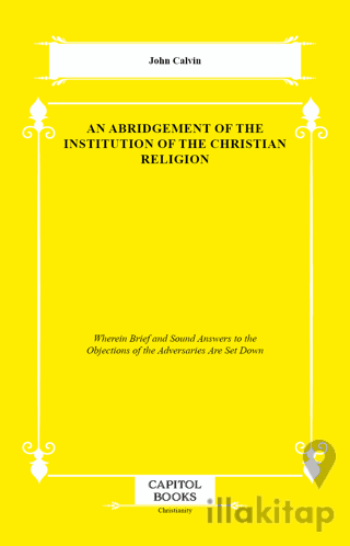 An Abridgement of the Institution of the Christian Religion