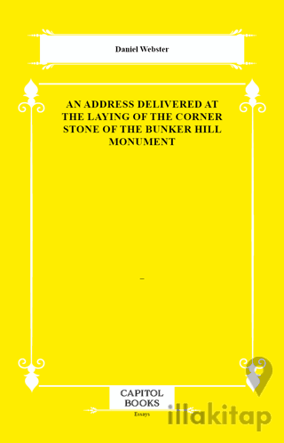 An Address Delivered at the Laying of the Corner Stone of the Bunker Hill Monument