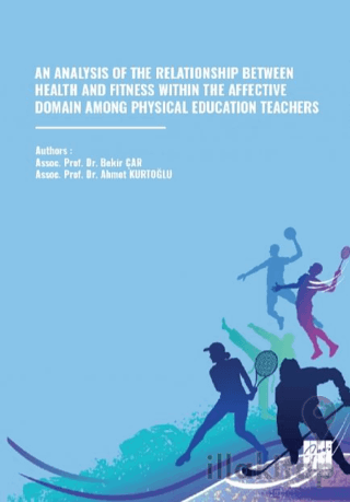 An Analysıs Of The Relatıonshıp Between Health And Fıtness Wıthın The Affectıve Domaın Among Physıcal Educatıon Teachers