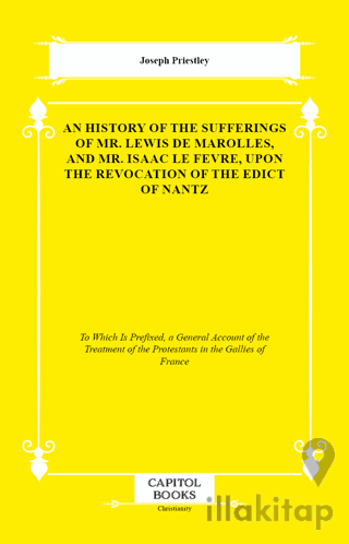 An History of the Sufferings of Mr. Lewis De Marolles, and Mr. Isaac Le Fevre, Upon the Revocation of the Edict of Nantz
