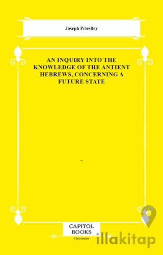 An Inquiry Into the Knowledge of the Antient Hebrews, Concerning a Future State