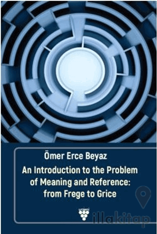 An Introduction to the Problem of Meaning and Reference: From Frege to Grice