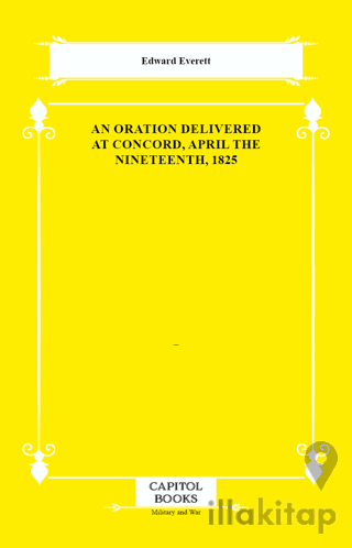 An Oration Delivered at Concord, April the Nineteenth, 1825