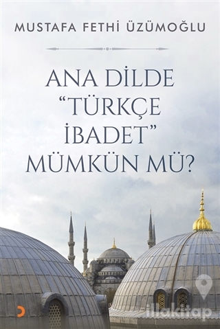 Ana Dilde ''Türkçe İbadet'' Mümkün mü?