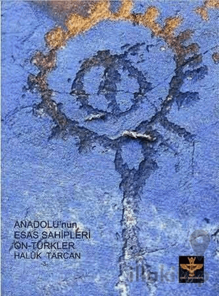 Anadolu’nun Esas Sahipleri Ön - Türkler