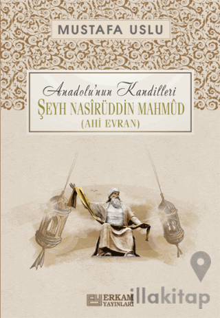 Anadolu’nun Kandilleri - Şeyh Nasirüddin Mahmud (Ahi Evran)