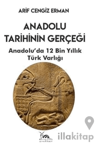 Anadolu Tarihinin Gerçeği - 12 Bin Yıllık Türk Varlığı
