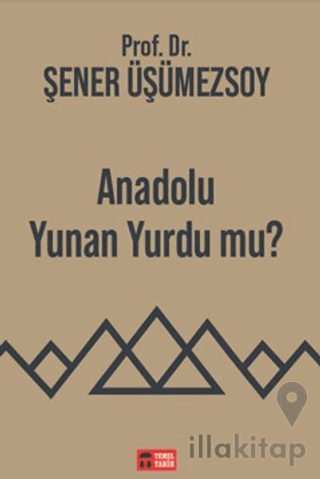 Anadolu Yunan Yurdu mu?