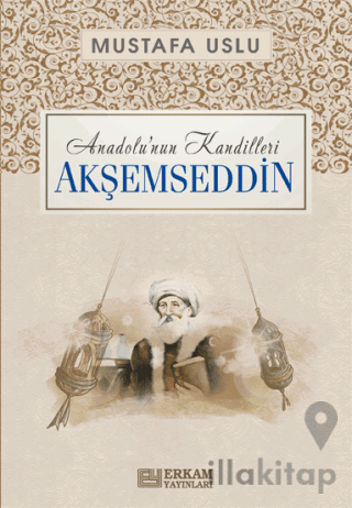 Anadolu'nun Kandilleri - Akşemseddin