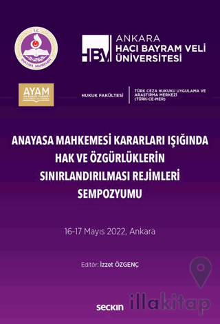 Anayasa Mahkemesi Kararları Işığında Hak ve Özgürlüklerin Sınırlandırılması Rejimleri Sempozyumu
