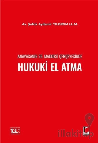 Anayasanın 35. Maddesi Çerçevesinde Hukuki El Atma
