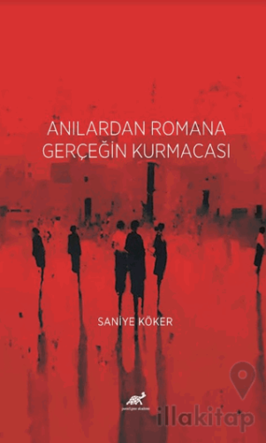 Anılardan Romana Gerçeğin Kurmacası