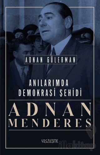 Anılarımda Demokrasi Şehidi: Adnan Menderes