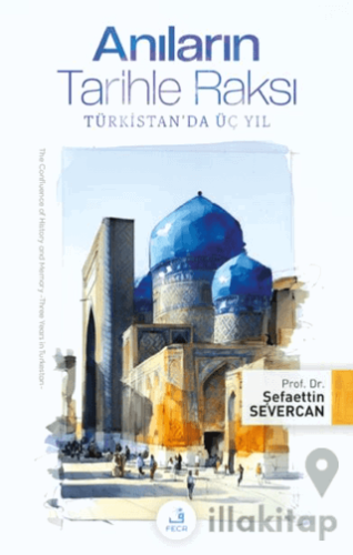 Anıların Tarihle Raksı -Türkistan'da Üç Yıl