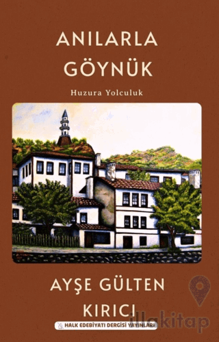 Anılarla Göynük/ Huzura Yolculuk