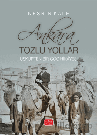 Ankara; Tozlu Yollar - Üsküp'ten Bir Göç Hikâyesi