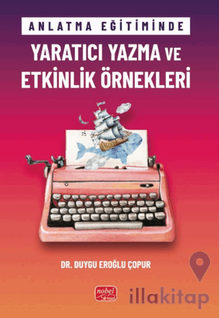 Anlatma Eğitiminde Yaratıcı Yazma ve Etkinlik Örnekleri