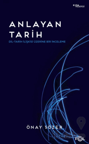 Anlayan Tarih – Dil-Tarih İlişkisi Üzerine Bir İnceleme