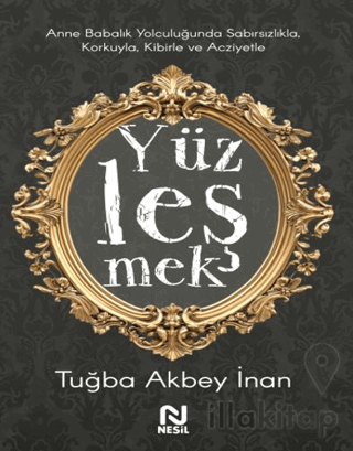 Anne Babalık Yolculuğunda Sabırsızlıkla Korkuyla, Kibirle ve Acziyetle Yüzleşmek