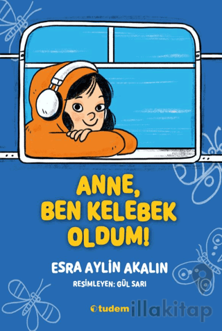 Anne, Ben Kelebek Oldum!