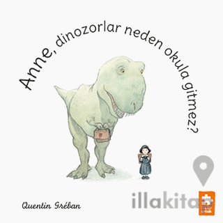 Anne, Dinozorlar Neden Okula Gitmez?
