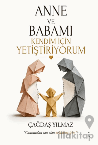 Anne ve Babamı Kendim İçin Yetiştiriyorum