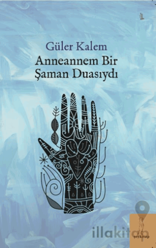 Anneannem Bir Şaman Duasıydı