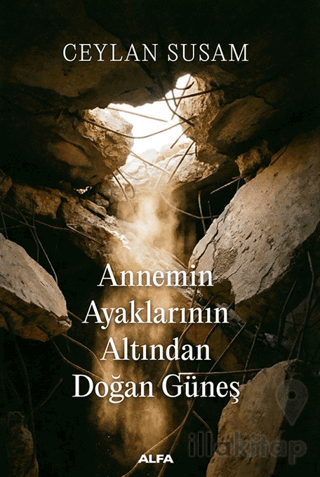 Annemin Ayaklarının Altında Doğan Güneş