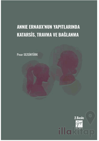 Annie Ernaux'nun Yapıtlarında Karatsis, Travma ve Bağlanma