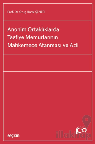 Anonim Ortaklıklarda Tasfiye Memurlarının Mahkemece Atanması ve Azli