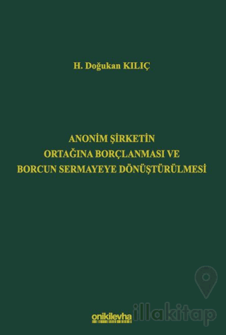 Anonim Şirketin Ortağına Borçlanması ve Borcun Sermayeye Dönüştürülmesi