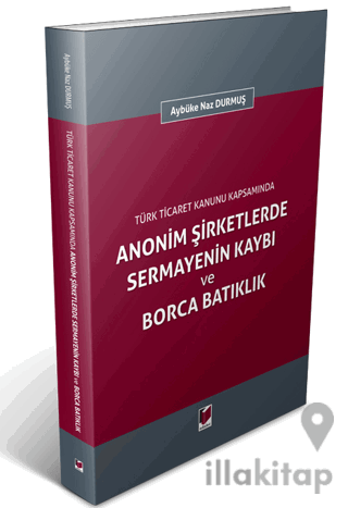 Anonim Şirketlerde Sermayenin Kaybı ve Borca Batıklık