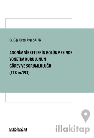 Anonim Şirketlerin Bölünmesinde Yönetim Kurulunun Görev ve Sorumluluğu