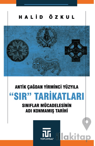 Antik Çağdan Yirminci Yüzyıla "Sır" Tarikatları