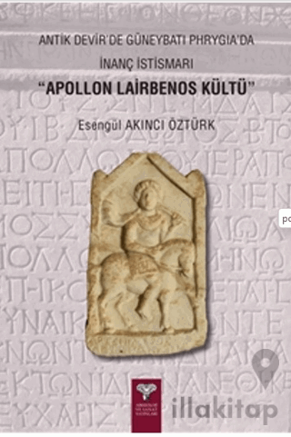 Antik Devir'de Güneybatı Phrygia’da İnanç İstismarı - Apollon Lairbenos Kültü
