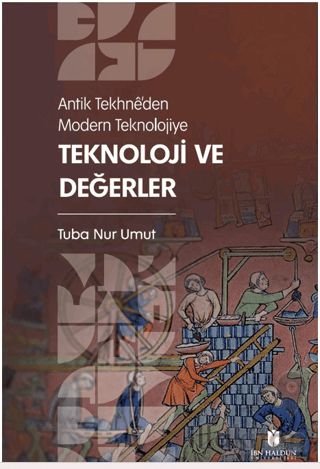 Antik Tekhne’den Modern Teknolojiye: Teknoloji ve Değerler
