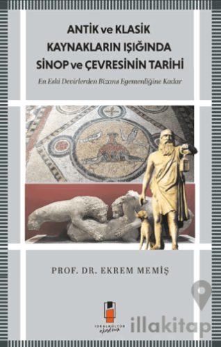 Antik ve Klasik Kaynakların Işığında Sinop ve Çevresinin Tarihi