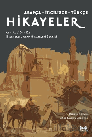 Arapça, İngilizce, Türkçe Hikayeler (A1-A2/B1-B2) Geleneksel Arap Hikayeleri Seçkisi