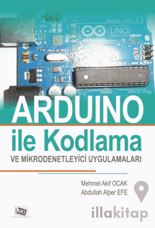 Arduino İle Kodlama ve Mikrodenetleyici Uygulamalar (Renksiz Baskı)