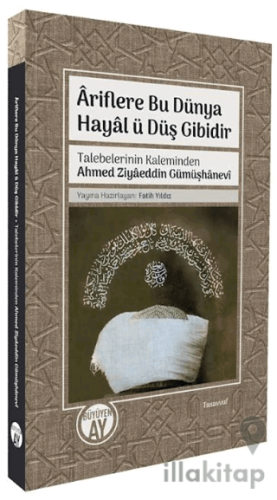 Ariflere Bu Dünya Hayal ü Düş Gibidir
