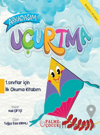 Arkadaşım Uçurtma 1.Sınıflar İçin İlk Okuma Kitabım