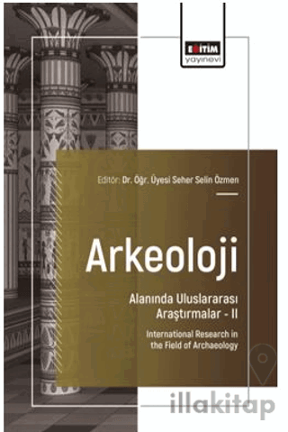 Arkeoloji Alanında Uluslararası Araştırmalar – II