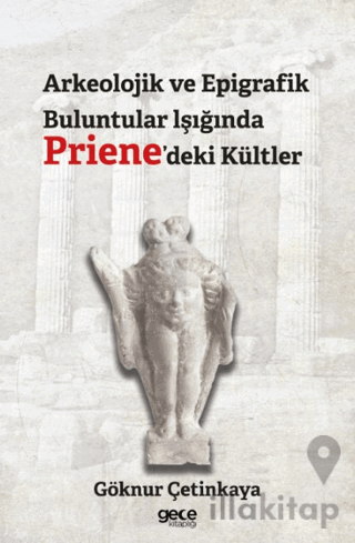 Arkeolojik ve Epigrafik Buluntular lşığında Priene'deki Kültler
