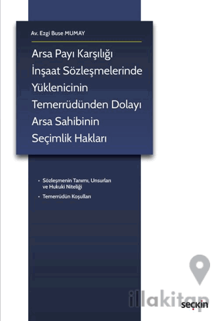 Arsa Payı Karşılığı İnşaat Sözleşmelerinde Yüklenicinin Temerrüdünden Dolayı Arsa Sahibinin Seçimlik Hakları