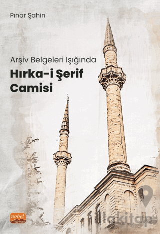 Arşiv Belgeleri Işığında Hırka-i Şerif Camisi