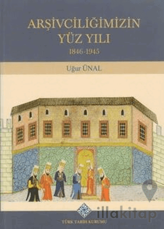 Arşivciliğimizin Yüz Yılı